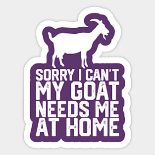 funny sorry i can't my goat me at home Sticker